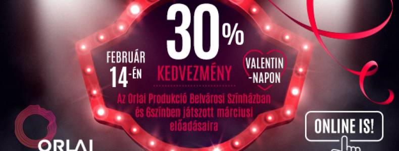 Valentin-napi akció: 30% kedvezmény a márciusi jegyekre!